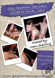 Gay Amateur Spunk's Guide To: Anal Sex